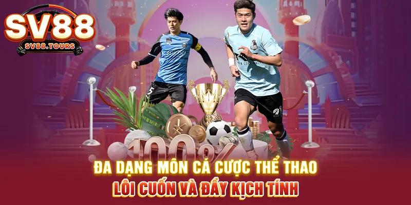 Đa dạng môn cá cược thể thao lôi cuốn và đầy kịch tính