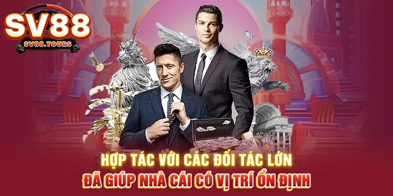 Hợp tác với các đối tác lớn đã giúp nhà cái có vị trí ổn định